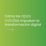 Granota.net | Cómo las apps móviles impulsan la transformación digital